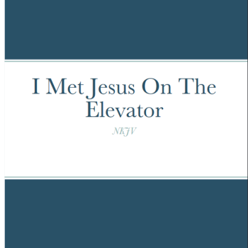 I Met Jesus On The Elevator